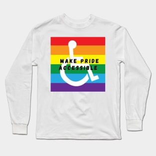 Make pride accessible Long Sleeve T-Shirt